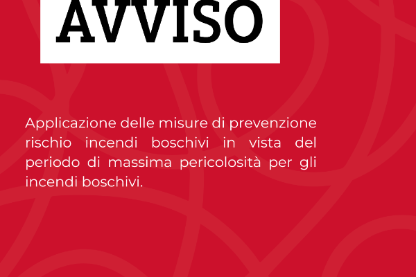 Applicazione delle misure di prevenzione rischio incendi boschivi in vista del periodo di massima pericolosità per gli incendi boschivi.