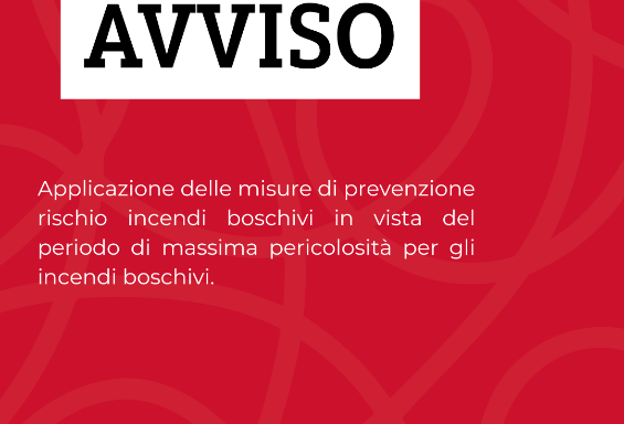 Applicazione delle misure di prevenzione rischio incendi boschivi in vista del periodo di massima pericolosità per gli incendi boschivi.