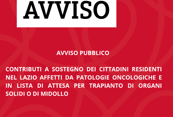 Avviso pubblico: contributi a sostegno dei cittadini residenti nel Lazio affetti da patologie oncologiche e in lista di attesa per trapianto di organi solidi o di midollo