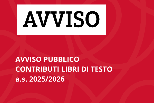 Avviso pubblico: contributi per la fornitura gratuita, totale o parziale, dei libri di testo, dizionari, libri di lettura scolastici, sussidi didattici digitali o notebook, a.s. 2025/2026