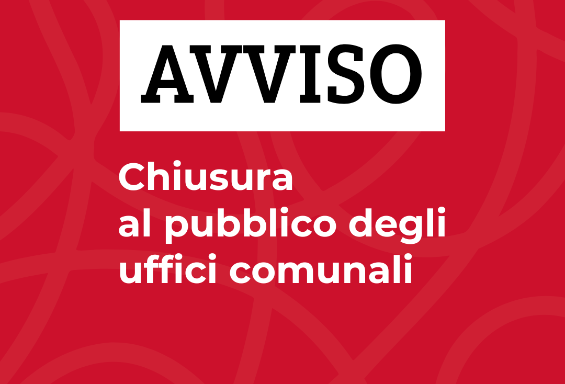 AVVISO: CHIUSURA UFFICI COMUNALI